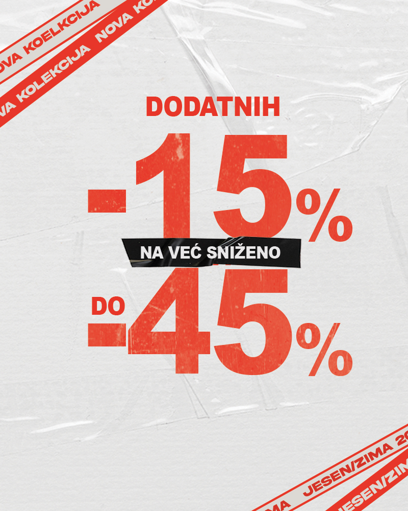 DODATNIH 15% NA VEĆ SNIŽENO DO -45%